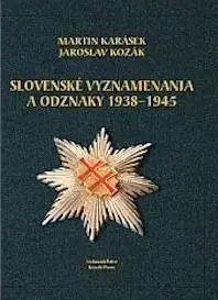 História - ostatné Slovenské vyznamenania a odznaky 1938 - 1945 - Jaroslav Kozák,Martin Karásek