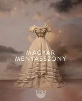 História - ostatné Magyar Menyasszony - Kiállítási katalógus