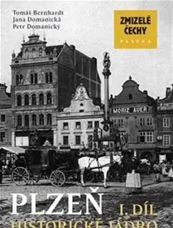 Slovenské a české dejiny Plzeň I. díl - historické jádro - Tomáš Bernhardt