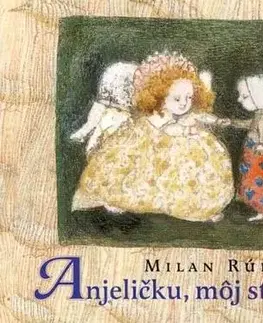 Básničky a hádanky pre deti Anjeličku, môj strážničku - Milan Rúfus