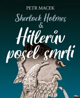 Detektívky, trilery, horory Sherlock Holmes – Hitlerův posel smrti - Petr Macek