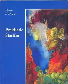 Slovenská beletria Prekliatie Šťastím - Martin S. Mišún