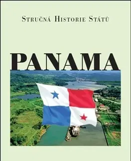 Svetové dejiny, dejiny štátov Panama - Stručná historie států 2. vydání - Josef Opatrný