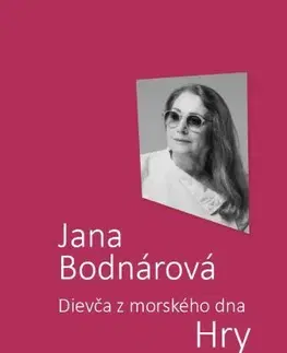 Dráma, divadelné hry, scenáre Dievča z morského dna - Jana Bodnárová