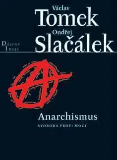 Sociológia, etnológia Anarchismus - Václav Tomek,Ondřej Slačálek