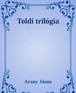 Svetová beletria Toldi trilógia - János Arany