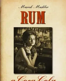 Historické romány Rum a Coca-Cola - Marek Mahler