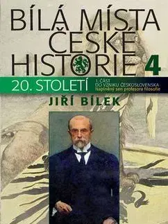 Slovenské a české dejiny Bílá místa české historie 4 - Naplněný sen profesora filozofie - Jiří Bílek