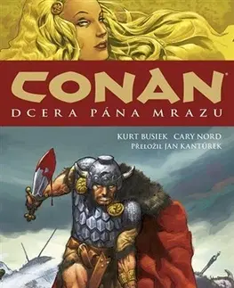Komiksy Conan 1: Dcera pána mrazu - Kurt Busiek,Cary Nord,Jan Kantůrek