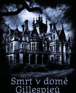 Detektívky, trilery, horory Smrt v domě Gillespieů - Darcy Coates