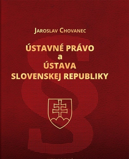 Ústavné právo Ústavné právo a Ústava Slovenskej republiky - Jaroslav Chovanec