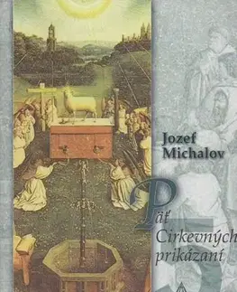 Kresťanstvo Päť Cirkevných prikázaní - Jozef Michalov