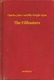 Svetová beletria The Filibusters - Hyne Charles John Cutcliffe Wright