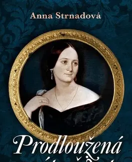 Historické romány Prodloužená sonáta života - Anna Strnadová
