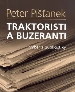 Eseje, úvahy, štúdie Traktoristi a buzeranti - Peter Pišťanek