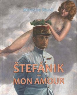 História Štefánik – mon amour - Miroslav Musil