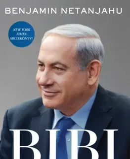 Politika BIBI - A történetem - Benjamin Netanjahu
