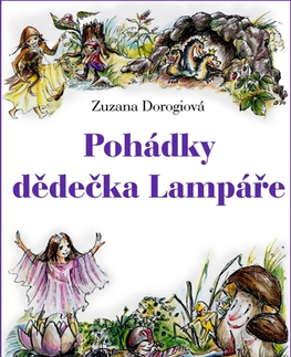 Rozprávky Pohádky dědečka Lampáře - Zuzana Dorogiová
