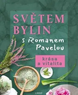 Prírodná lekáreň, bylinky Světem bylin s Romanem Pavelou: Krása a vitalita - Roman Pavela