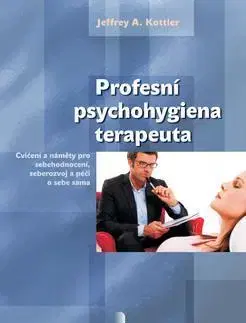 Psychológia, etika Profesní psychohygiena terapeuta - Kottler Jefferey