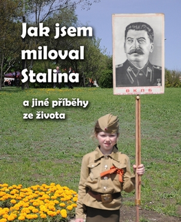 História - ostatné Jak jsem miloval Stalina - Karel Kýr