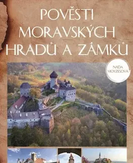 Historické pamiatky, hrady a zámky Pověsti moravských hradů a zámků - Naďa Moyzesová