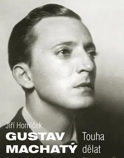 Biografie - ostatné Gustav Machatý - Jiří Horníček