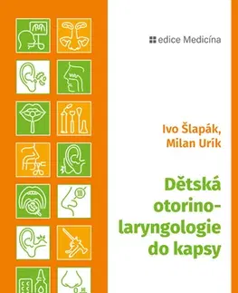 Medicína - ostatné Dětská otorinolaryngologie do kapsy - Ivo Šlapák,Milan Urík