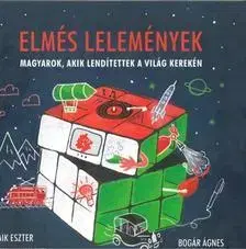 Encyklopédie pre deti a mládež - ostatné Elmés lelemények - magyarok, akik lendítettek a világ kerekén - Kolektív autorov