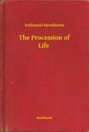 Svetová beletria The Procession of Life - Nathaniel Hawthorne
