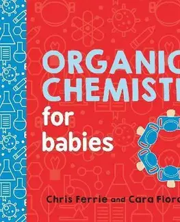 Leporelá, krabičky, puzzle knihy Organic Chemistry for Babies - Chris Ferrie,Cara Florance