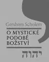 Judaizmus O mystické podobě božství - Scholem Gershom