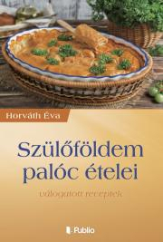 Národná kuchyňa - ostatné Szülőföldem palóc ételei - Éva Horváth