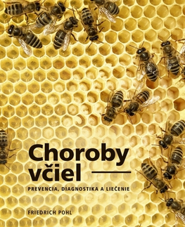 Hmyz Choroby včiel - Prevencia, diagnostika a liečenie - Friedrich Pohl,Ivan Fekete