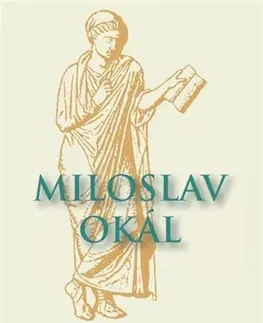 Učebnice - ostatné Latinská štylistika, Antická metrika a prekladanie gréckej a latinskej poézie do slovenčiny - Miloslav Okál
