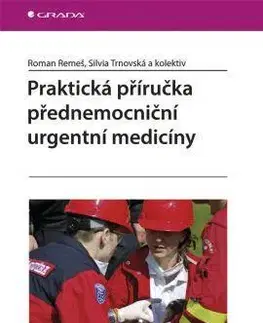 Medicína - ostatné Praktická příručka přednemocniční urgentní medicíny - Kolektív autorov,Roman Remeš,Silvia Trnovská