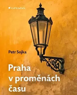 Slovensko a Česká republika Praha v proměnách času - Petr Sojka