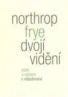 Ezoterika - ostatné Dvojí vidění - Northrop Frye