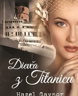 Romantická beletria Dievča z Titanicu - Hazel Gaynor