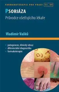 Medicína - ostatné Psoriáza - Průvodce ošetřujícího lékaře - Vladimír Vašků