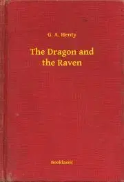 Svetová beletria The Dragon and the Raven - Henty G. A.