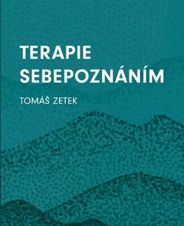 Psychológia, etika Terapie sebepoznáním - Tomáš Zetek