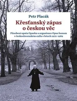 Kresťanstvo Křesťanský zápas o českou věc - Petr Placák