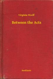 Svetová beletria Between the Acts - Virginia Woolf
