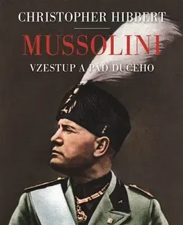 Vojnová literatúra - ostané Mussolini - Christopher Hibbert