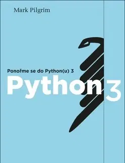 Programovanie, tvorba www stránok Ponořme se do Python(u) 3 - Mark Pilgrim