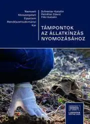 Odborná a náučná literatúra - ostatné Támpontok az állatkínzás nyomozásához - Petrétei Dávid (szerk.)