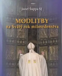 Kresťanstvo Modlitby na Svätý rok milosrdenstva - Jozef Šuppa SJ