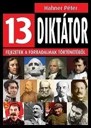 História - ostatné 13 diktátor - Fejezetek a forradalmak történetéből - Péter Hahner