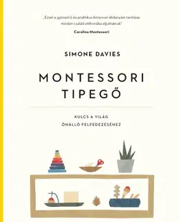 Výchova, cvičenie a hry s deťmi Montessori tipegő - Simone Davies